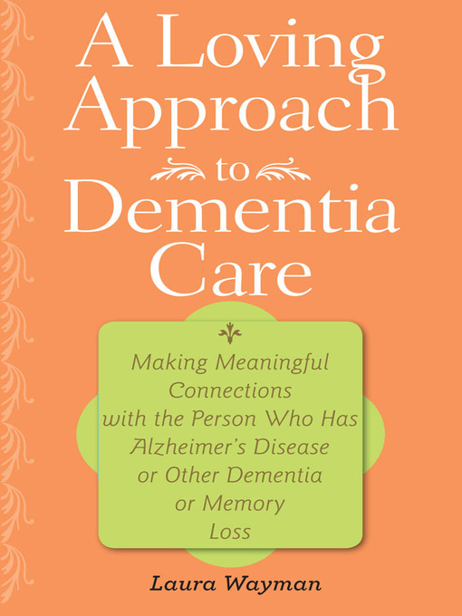 Title details for A Loving Approach to Dementia Care by Laura Wayman - Available